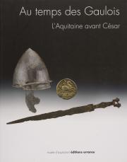 Catalogue d'exposition Au temps des Gaulois : L'Aquitaine avant César, © D.C Pechtold, © L. Callegarin, © L. Gauthier, © Mairie de Bordeaux